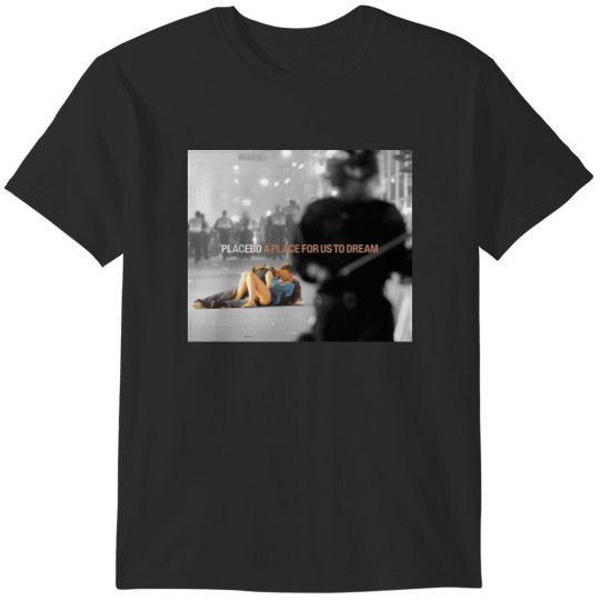 Discover A Place For Us To Dream placebo T-Shirts