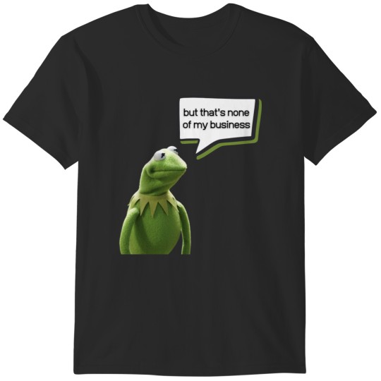 Discover But that's none of my business 4 T-Shirts