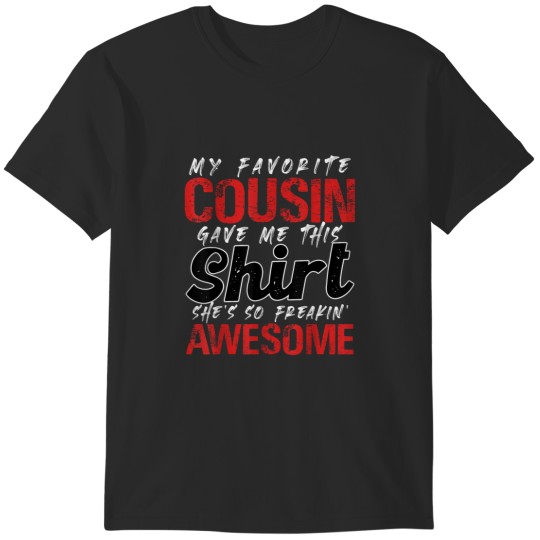 Discover My Favorite Cousin Gave Me This Gift for Cousins Funny Joke T-Shirts