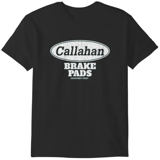 Discover CALLAHAN BRAKE PADS T-Shirts