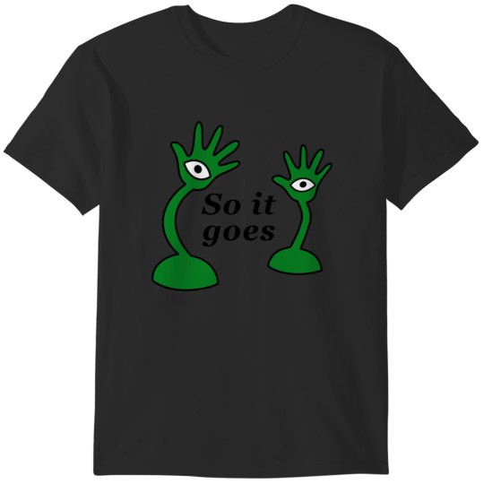 Discover Slaughter House Five - So it goes - Tralfamadorians T-Shirts
