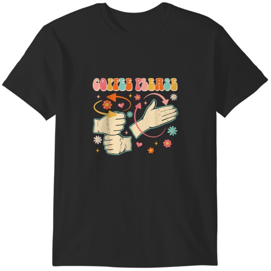 Discover Coffee Please American Sign Language ASL Teacher Groovy T-Shirts