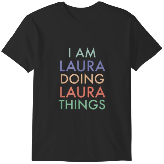 Discover I am Laura Doing Laura Things Fun Celebration 4251 T-Shirts