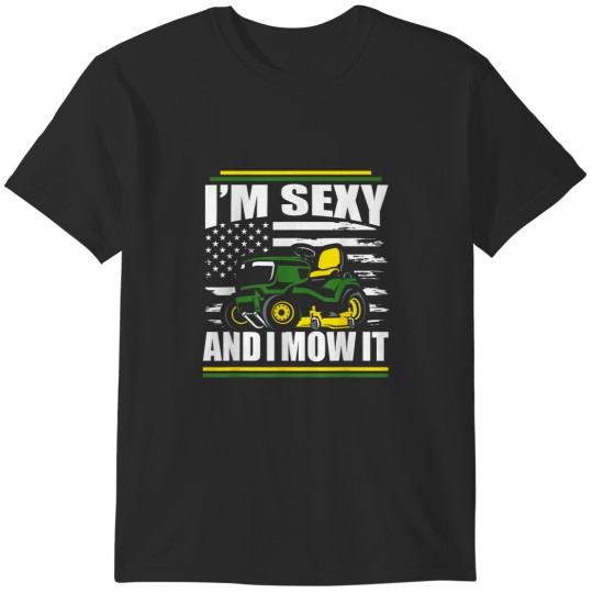 Discover Im Sexy And I Mow It Funny Lawn Mower Dad American Flag T-Shirts
