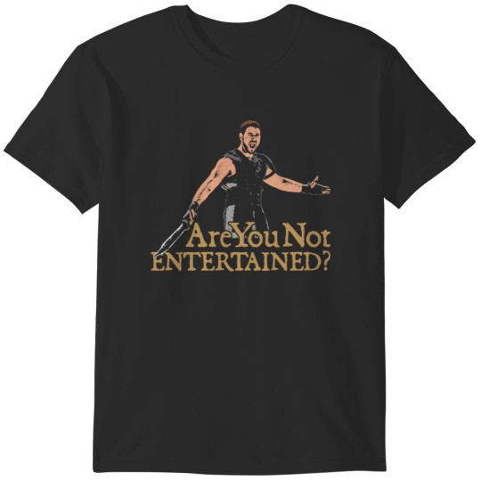 Discover Gladiator Are You Not Entertained T-Shirts