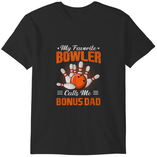 Discover My Favorite Bowler Calls Me Bonus Dad Bowling Fathers Day T-Shirts