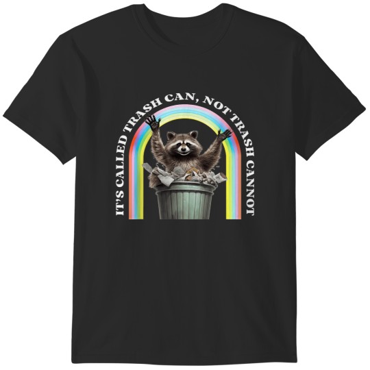 Discover It's Called Trash Can, Not Trash Cannot T-Shirts