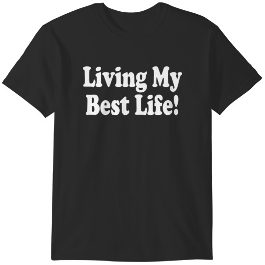 Discover Living My Best Life T-Shirts