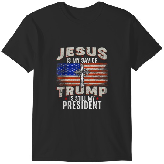 Discover Jesus is My Savior Trump is Still My President Trump 2024 7917 T-Shirts
