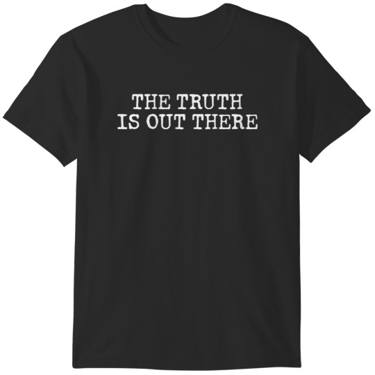 Discover THE TRUTH IS OUT THERE T-Shirts