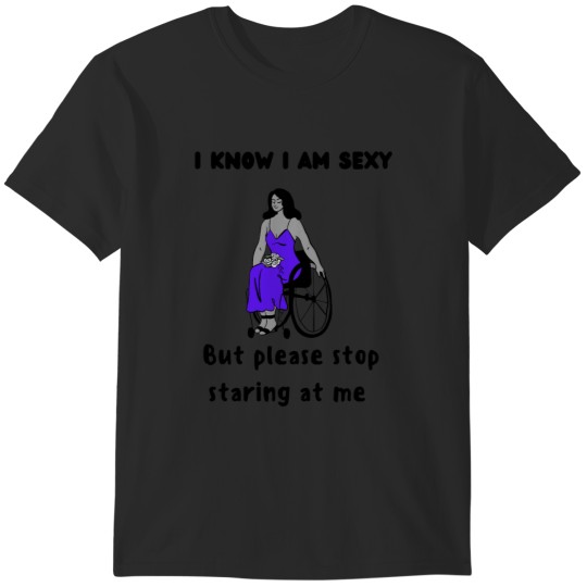 Discover wheelchair I know I am sexy T-Shirts