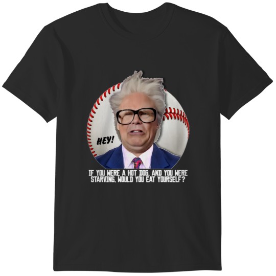 Discover HARRY CARAY -- Hot Dog T-Shirts