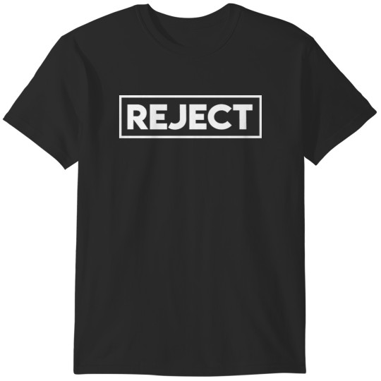 Discover Reject original T-Shirts