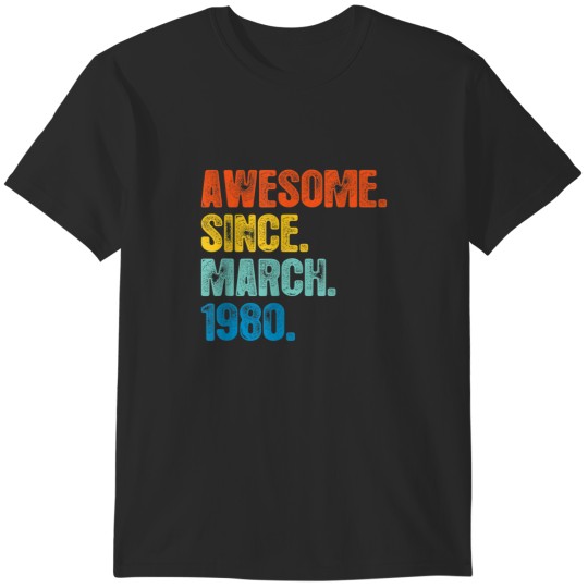 Discover 40 Years Old Awesome Since March 1980 40th Birthday Gift T-Shirts