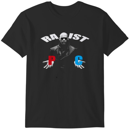 Discover Racist Rapist Matrix Morpheus T-Shirts