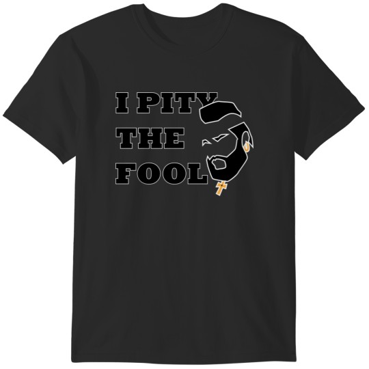 Discover I PITY THE FOOL - MR T T-Shirts