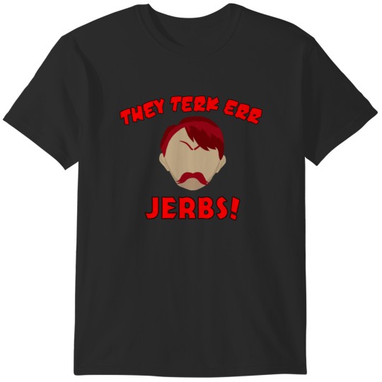 Discover They Took Our Jobs T-Shirts