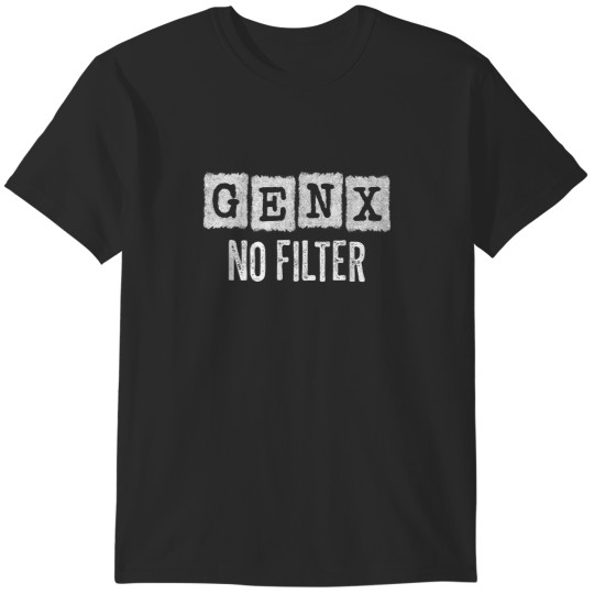 Discover Generation X Funny Gen X Sayings No Filter Gen X T-Shirts