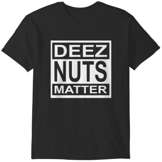 Discover Deez Nuts Matter T-Shirts