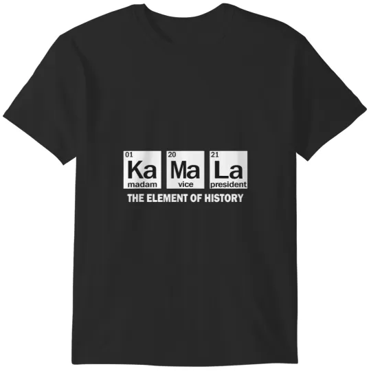 Discover The Element Of History Ka Ma La Kamala Harris Men Women T-Shirts