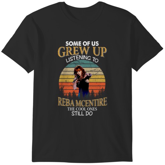 Discover Some Of Us Grew Up Listening To Reba Mcentire The Cool Ones Still Do Vintage T-Shirts