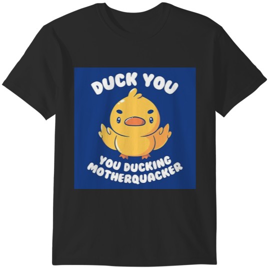 Discover Ducking Motherquacker T-Shirts