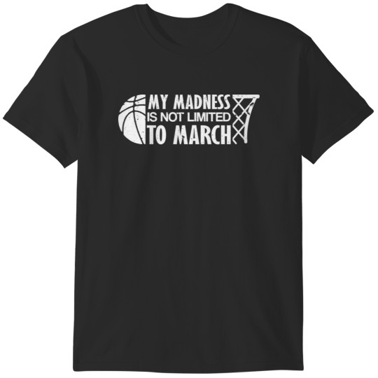 Discover Madness Is Not Limited To March Basketball T-Shirts