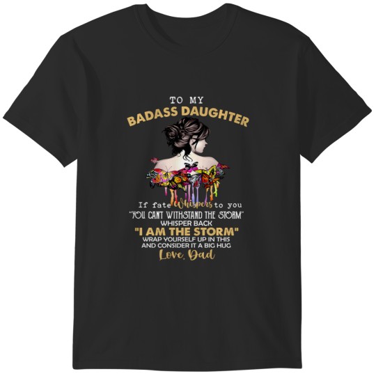 Discover to my badass daughter if fate whispers to you T-Shirts