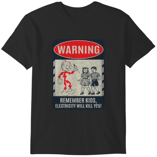 Discover CIPS Vintage Sign - Electricity will kill you T-Shirts