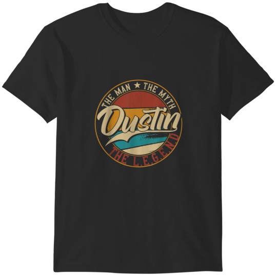 Discover Dustin The man the myth the legend T-Shirts