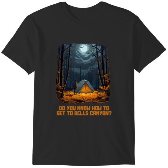 Discover Do You Know How To Get To Bells Canyon 11 T-Shirts