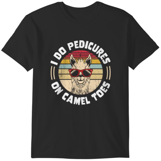 Discover I Do Pedicures On Camel Toes T-Shirts