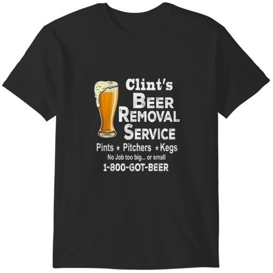 Discover Clints Beer Removal Service Shirt Funny Shirt Fo T-Shirts
