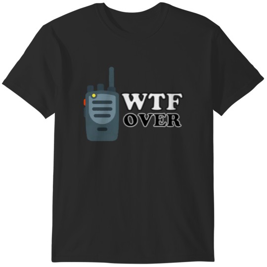 Discover WTF Over T-Shirts