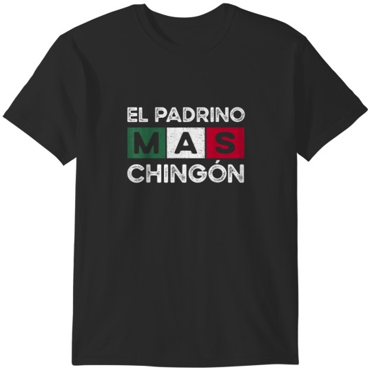 Discover El Padrino Mas Chingon Mexican Godfather T-Shirts