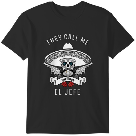 Discover They Call Me El Jefe  Boss Joke T-Shirts