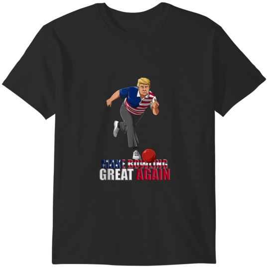 Discover Make Bowling Great Again Funny Trump Bowling Gift T-Shirts