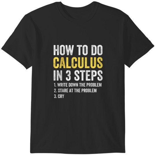 Discover Funny Calculus How To Do Calculus T-Shirts