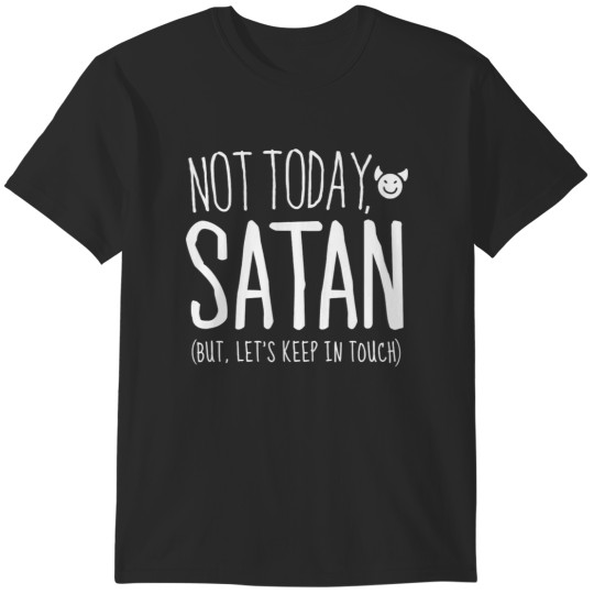 Discover Not Today Satan But Let's Keep in Touch T-Shirts