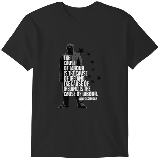 Discover James Connolly - The Cause Of Labour - Ireland - Irish - 1916 - rebel Premium T-Shirts