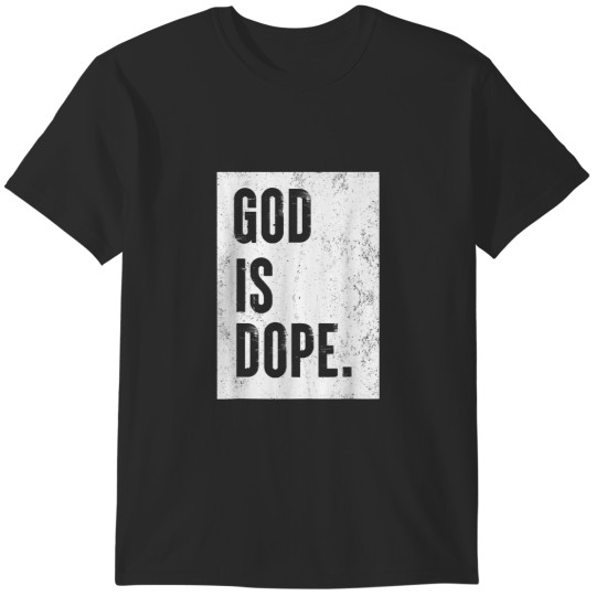 Discover God Is Dope T-Shirts