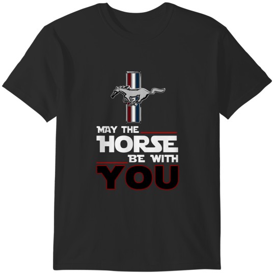 Discover may the horse be with you mustang T-Shirts