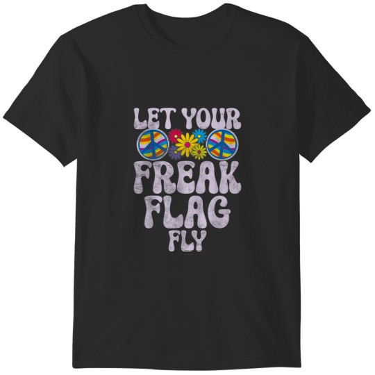 Discover Let your freak Flag Fly Hippie T-Shirts