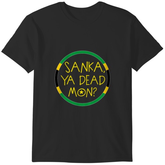 Discover Sanka, Ya Dead Mon - Cool Runnings T-Shirts