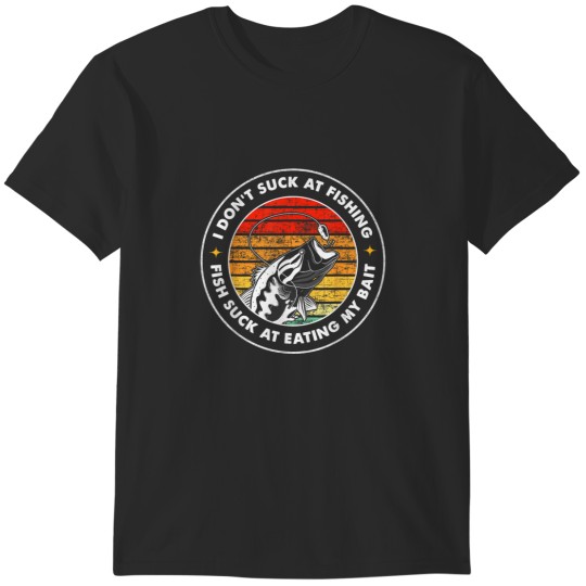Discover I Dont Suck At Fishing Fish Suck At Eating My Bait Fishing 6683 T-Shirts