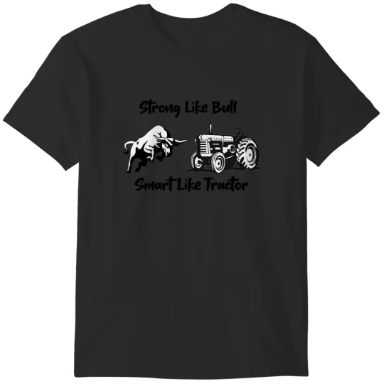 Discover strong like bull smart like tractor T-Shirts