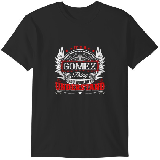 Discover Its A Gomez Thing You Wouldnt Understand Birthday T-Shirts