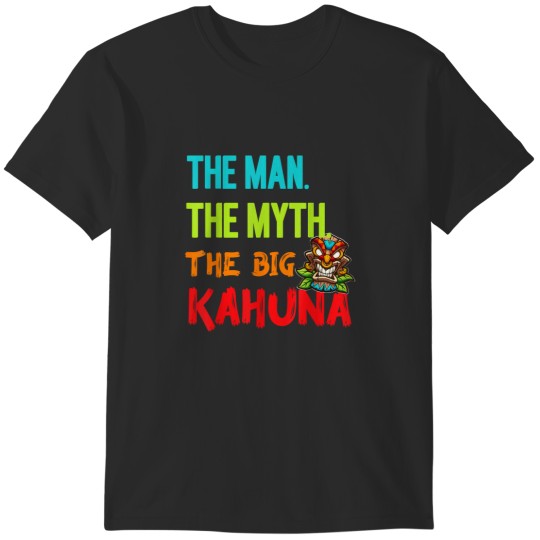 Discover Funny The Man The Myth The Big Kahuna Tiki Dad T-Shirts