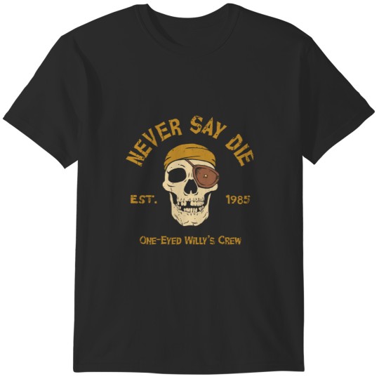 Discover Never Say Die Classic T-Shirts
