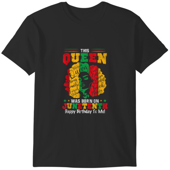 Discover This Black Queen Was Born on Juneteenth June 19th Birthday 6990 T-Shirts